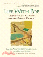 Life With Pop ─ Lessons on Caring for an Aging Parent