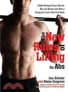The New Rules of Lifting for Abs: A Myth-Busting Fitness Plan for Men and Women Who Want a Strong Core and a Pain-Free Back
