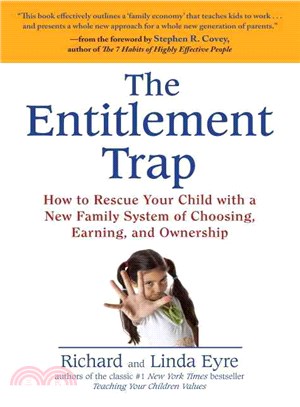 The Entitlement Trap ─ How to Rescue Your Child With a New Family System of Choosing, Earning, and Ownership