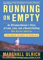 Running on Empty: An Ultramarathorner's Story of Love, Loss, and a Record-setting Run Across America