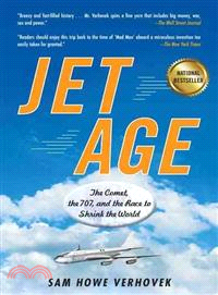 Jet Age ─ The Comet, the 707, and the Race to Shrink the World
