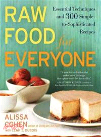 Raw Food for Everyone ─ Essential Techniques and 300 Simple-to-Sophisticated Recipes