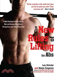 The New Rules of Lifting for Abs ─ A Myth-Busting Fitness Plan for Men and Women Who Want a Strong Core and a Pain-Free Back