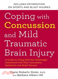 Coping With Concussion and Mild Traumatic Brain Injury ─ A Guide to Living With the Challenges Associated With Post Concussion Syndrome and Brain Trauma