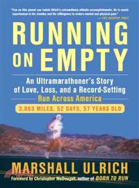 Running on Empty ─ An Ultramarathoner's Story of Love, Loss, and a Record-Setting Run Across America