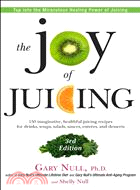 The Joy of Juicing ─ 150 Imaginative, Healthful Juicing Recipes for Drinks, Soups, Salasds, Sauces, Entrees, and Desserts