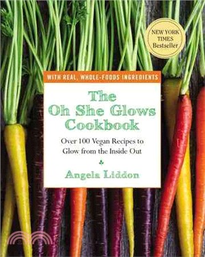 The Oh She Glows Cookbook ─ Over 100 Vegan Recipes to Glow from the Inside Out