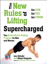 The New Rules of Lifting Supercharged ─ Ten All-New Programs for Men and Women