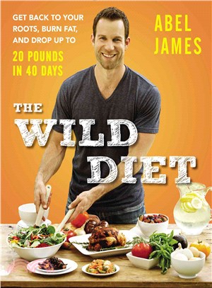 The Wild Diet ─ Get Back to Your Roots, Burn Fat, and Drop Up to 20 Pounds in 40 Days