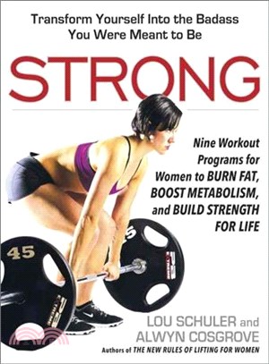 Strong ─ Nine Workout Programs for Women to Burn Fat, Boost Metabolism, and Build Strength for Life
