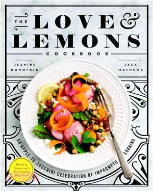 The Love & Lemons Cookbook ─ An Apple-to-Zucchini Celebration of Impromptu Cooking