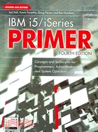 IBM i5/iSeries Primer: Concepts And Techniques for Programmers, Administrators, And System Operators