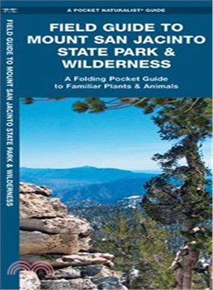 Field Guide to Mount San Jacinto State Park & Wilderness ─ An Introduction to Familiar Species