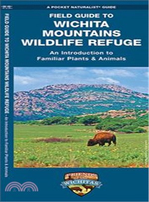 Field Guide to Witchita Mountains Wildlife Refuge ― An Introduction to Familiar Plants & Animals