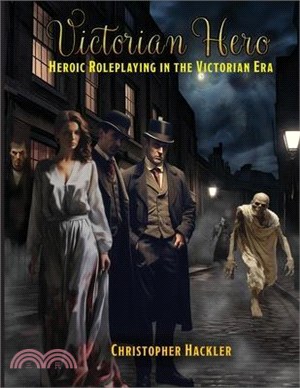Victorian Hero: Heroic Roleplaying in the Victorian Era