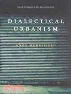 Dialectical Urbanism: Social Struggles in the Capitalist City