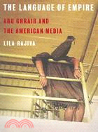 The Language Of Empire: Abu Ghraib And The American Media