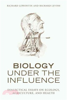 Biology Under the Influence: Dialectical Essays on Ecology, Argriculture, and Health