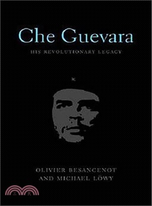 Che Guevara: His Revolutionary Legacy