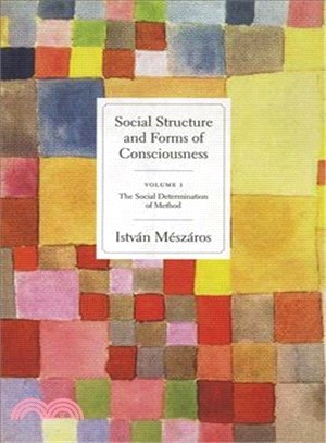 Social Structures and Forms of Consciousness: The Social Determination of Method