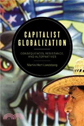 Capitalist Globalization ― Consequences, Resistance, and Alternatives