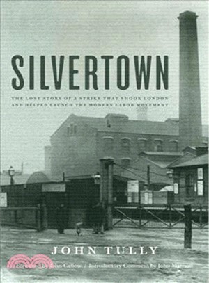 Silvertown ― The Lost Story of a Strike That Shook London and Helped Launch the Modern Labor Movement