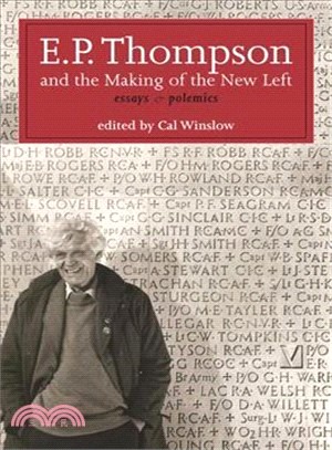 E. P. Thompson and the Making of the New Left ― Essays and Polemics