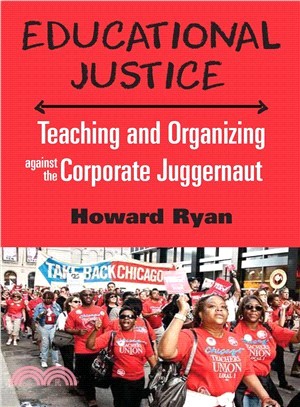 Educational Justice ─ Teaching and Organizing Against the Corporate Juggernaut
