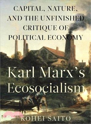 Karl Marx Ecosocialism ─ Capital, Nature, and the Unfinished Critique of Political Economy