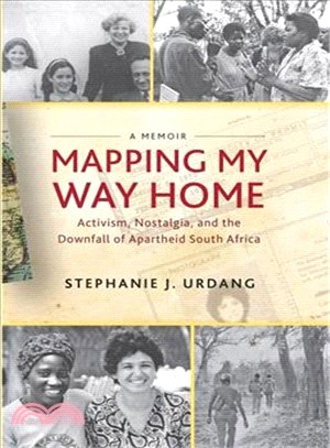 Mapping My Way Home ─ Activism, Nostalgia, and the Downfall of Apartheid South Africa