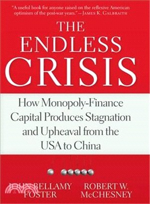 The Endless Crisis ― How Monopoly-finance Capital Produces Stagnation and Upheaval from the USA to China