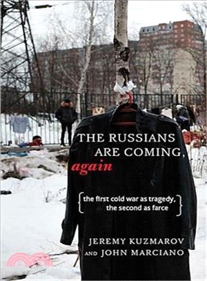 The Russians Are Coming, Again ― The First Cold War As Tragedy, the Second As Farce