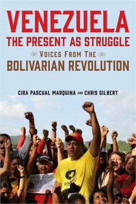 Venezuela, the Present As Struggle ― Voices from the Bolivarian Revolution