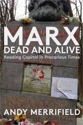 Marx, Dead and Alive ― Reading Capital in Precarious Times