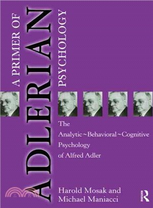 A Primer of Adlerian Psychology ─ The Analytic-Behavioral-Cognitive Psychology of Alfred Adler