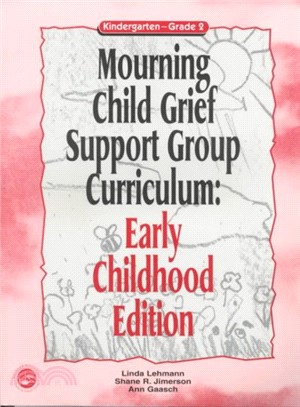 Mourning Child Grief Support Group Curriculum ─ Early Childhood Edition : Kindergarten-Grade 2