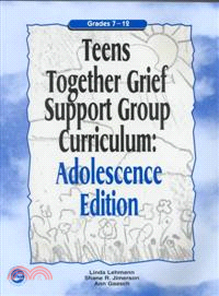 Teens Together Grief Support Group Curriculum ─ Adolescence Edition : Grades 7-12