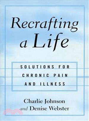 Recrafting a Life ― Solutions for Chronic Pain and Illness