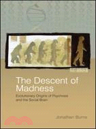 The Decent of Madness: Evolutionary Origins of Psychosis And the Social Brain