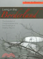 Living in the Borderland: The Evolution of Consciousness and the Challenge of Healing Trauma