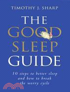 The Good Sleep Guide ─ 10 Steps to Better Sleep and How to Break the Worry Cycle