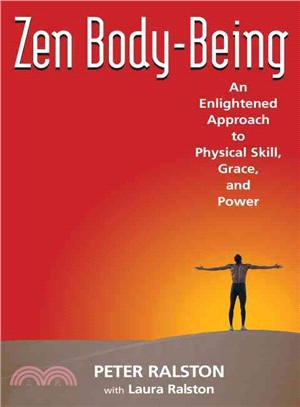 Zen Body-being ─ An Enlightened Approach to Physical Skill, Grace, And Power