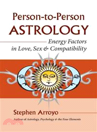 Person-to-Person Astrology ─ Energy Factors in Love, Sex & Compatability