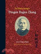 Fu Zhen Song's Dragon Bagua Zhang