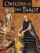 Origins of the Tarot ─ Cosmic Evolution and the Principles of Immortality