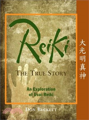 Reiki ─ The True Story: An Exploration of Usui Reiki