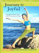 Journey to Joyful: Transform Your Life With Pranashama Yoga