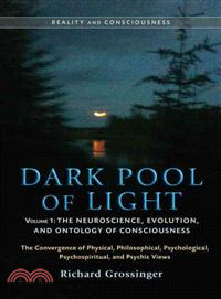 Dark Pool of Light—The Neuroscience, Evolution, and Ontology of Consciousness