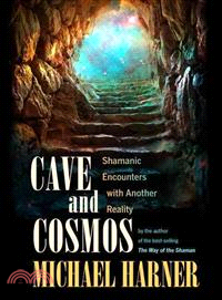 Cave and Cosmos ─ Shamanic Encounters With Another Reality