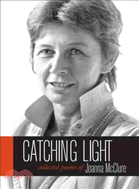 Catching Light ― Collected Poems of Joanna Mcclure